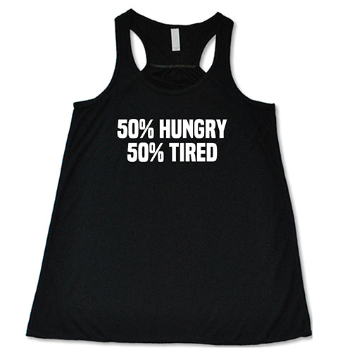50% Hungry 50% Tired Shirt - Image 3