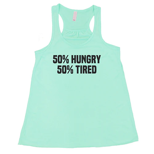 50% Hungry 50% Tired Shirt - Image 4