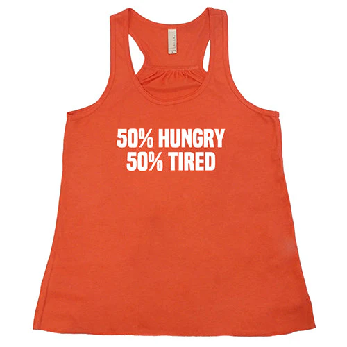 50% Hungry 50% Tired Shirt - Image 6