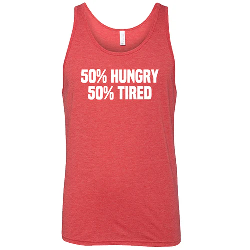 50% Hungry 50% Tired Shirt Unisex - Image 2