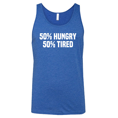 50% Hungry 50% Tired Shirt Unisex - Image 6