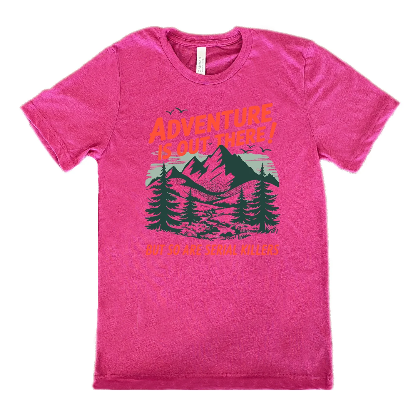 Adventure Is Out There! But So Are Serial Killers Shirt Unisex - Image 9