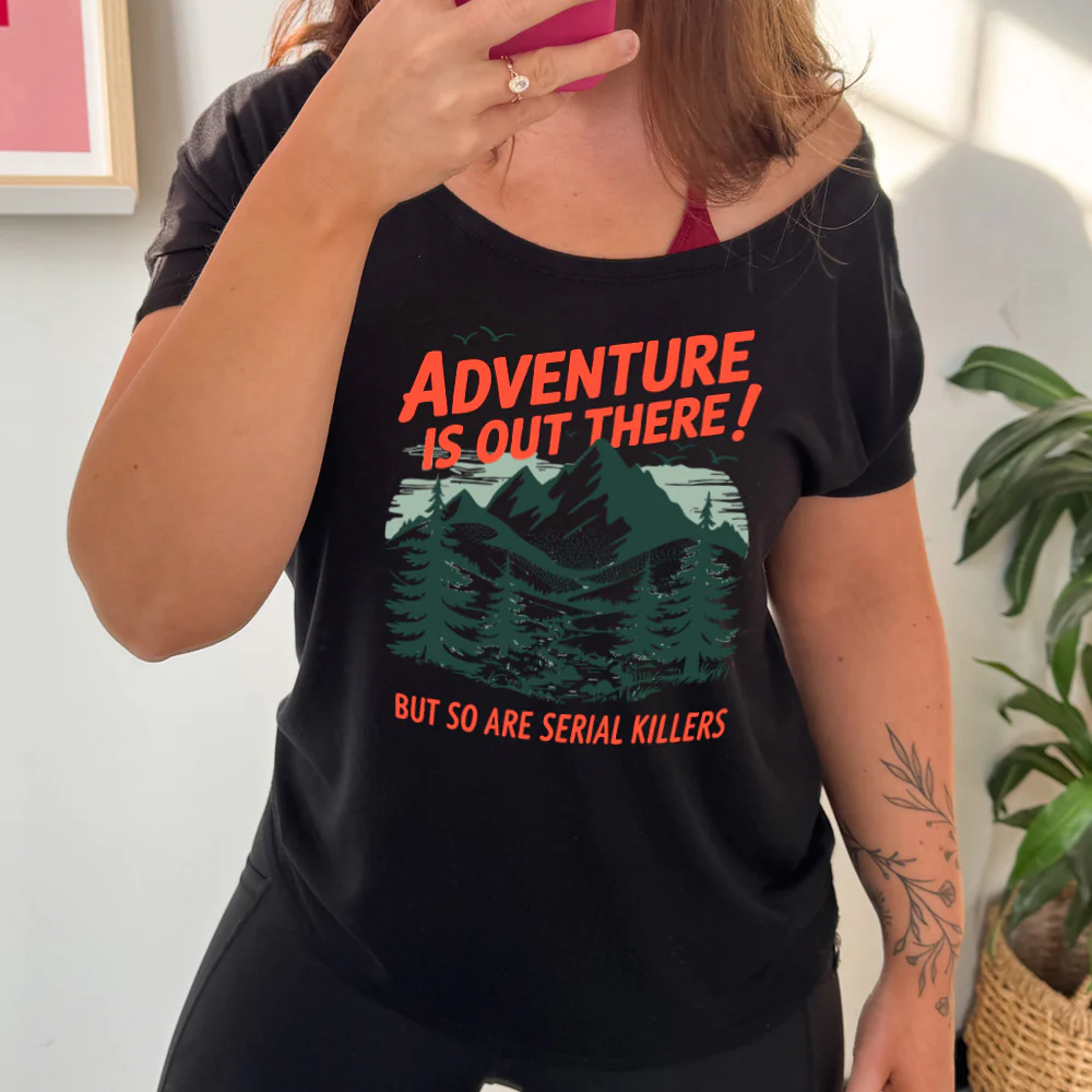 Adventure Is Out There! But So Are Serial Killers | Slouchy Tee