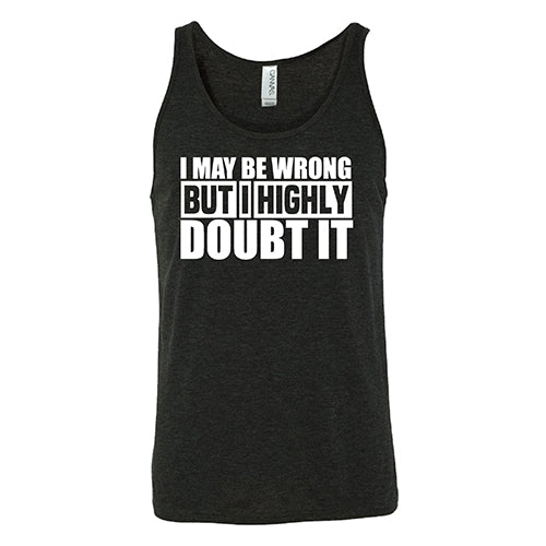 I May Be Wrong, But I Highly Doubt It Shirt Unisex - Image 4