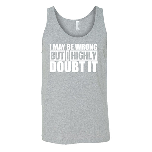I May Be Wrong, But I Highly Doubt It Shirt Unisex - Image 6