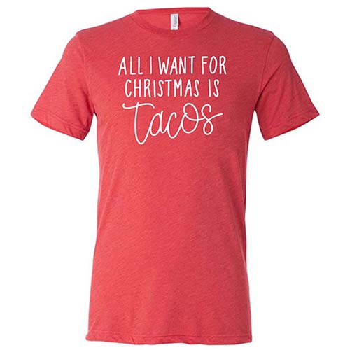 All I Want For Christmas Is Tacos Shirt Unisex - Image 7