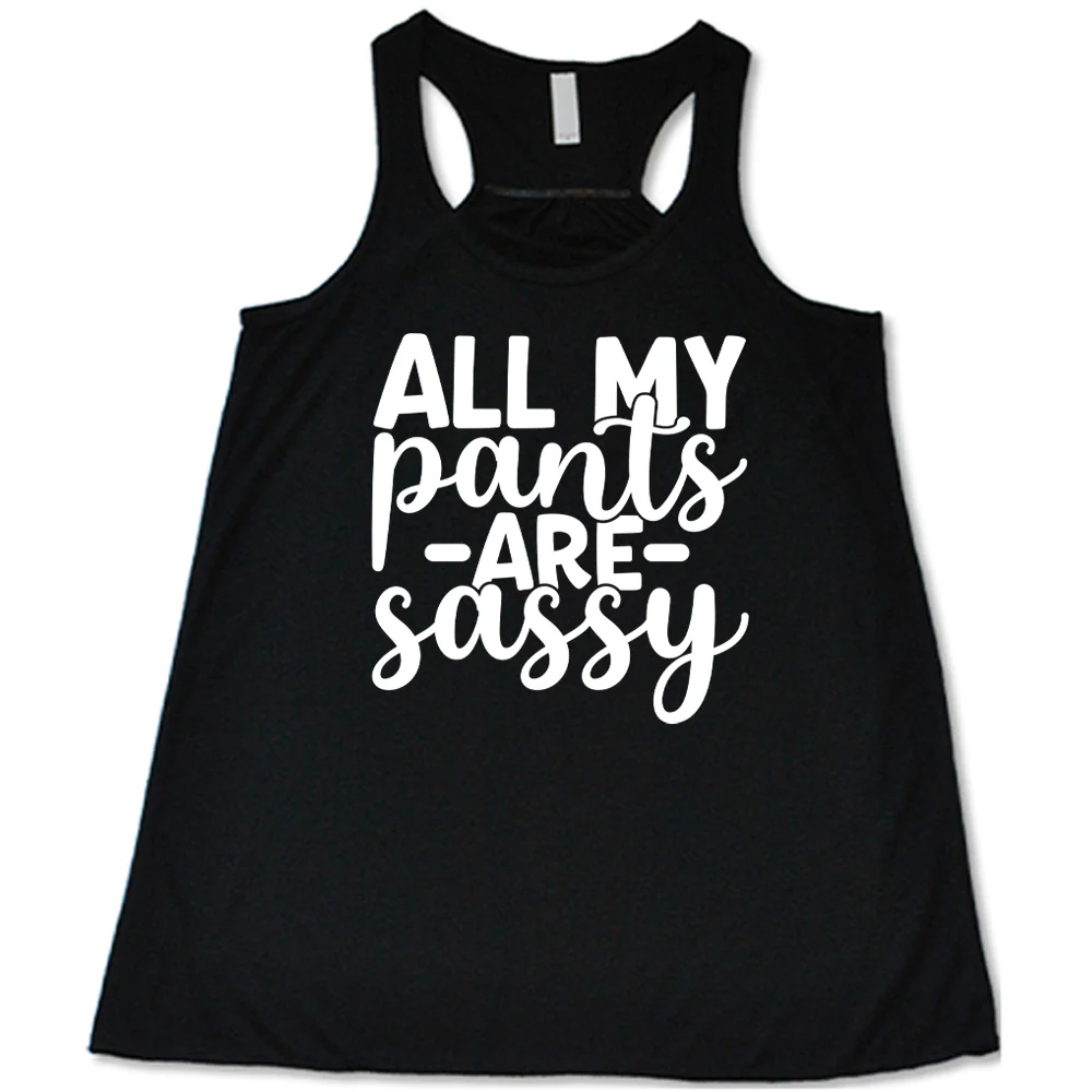 All My Pants Are Sassy Shirt