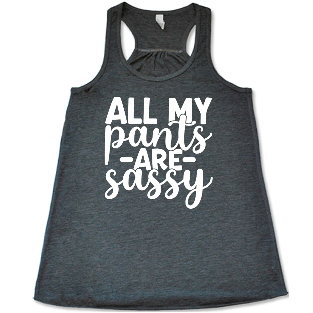 All My Pants Are Sassy Shirt - Image 4