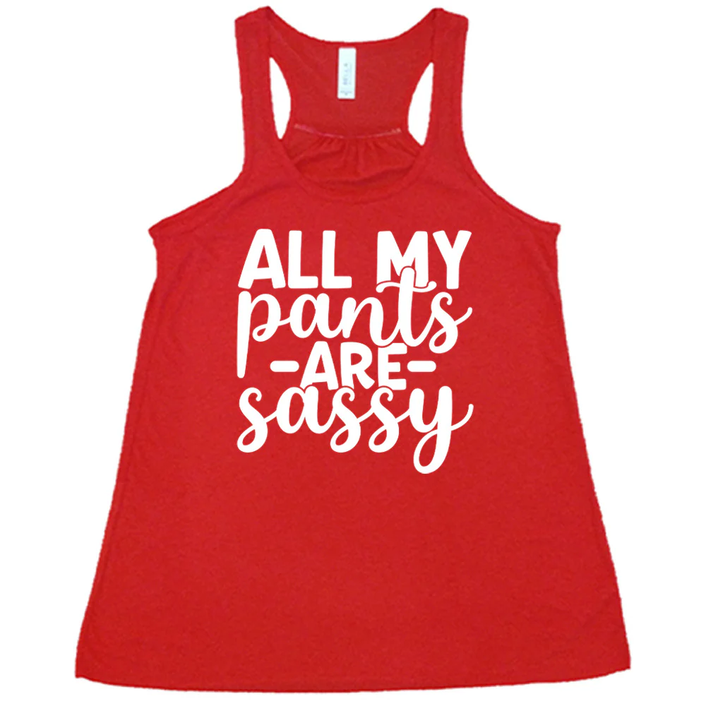 All My Pants Are Sassy Shirt - Image 5
