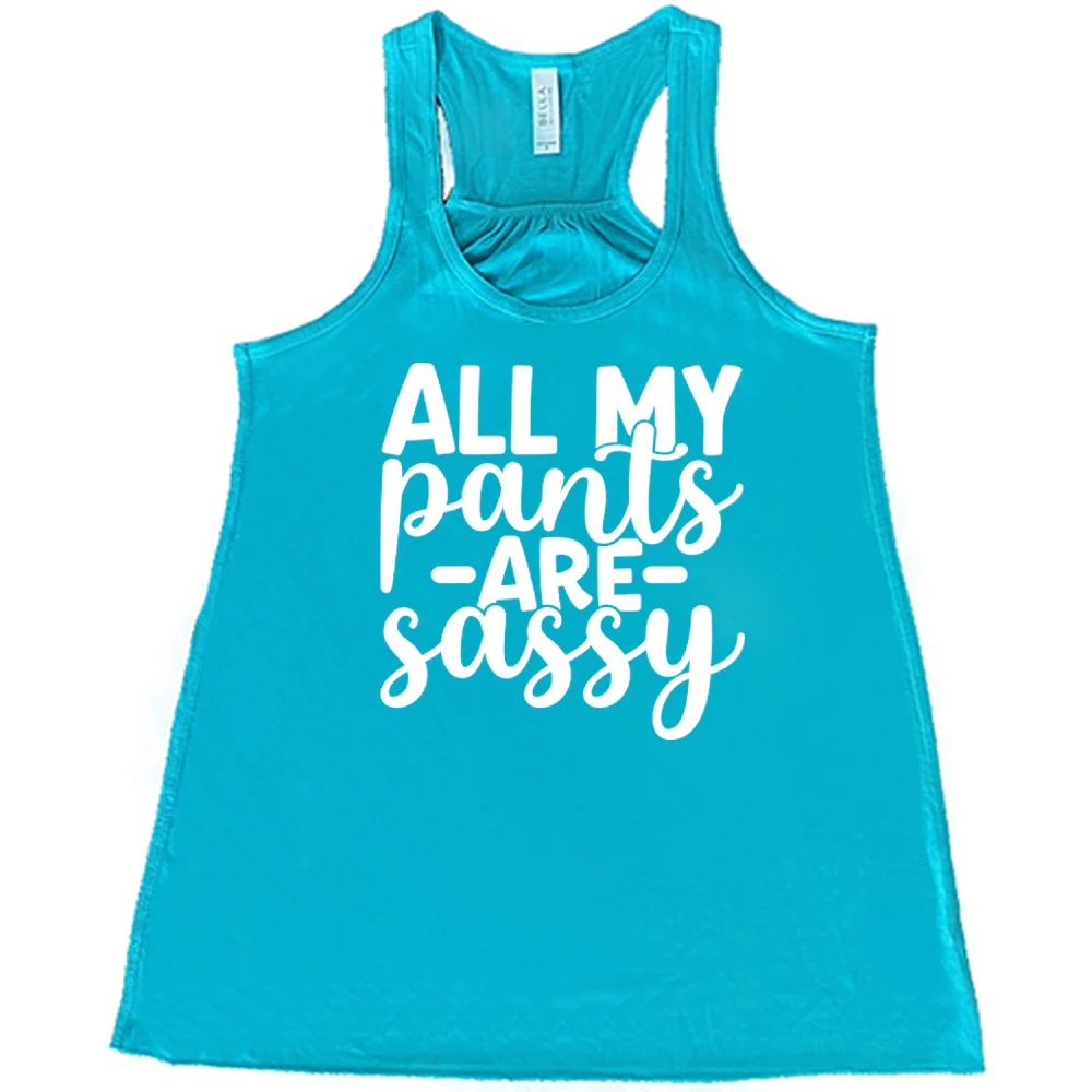 All My Pants Are Sassy Shirt - Image 6