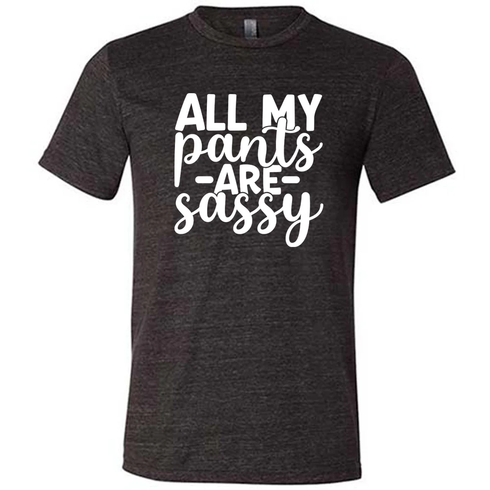 All My Pants Are Sassy Shirt Unisex