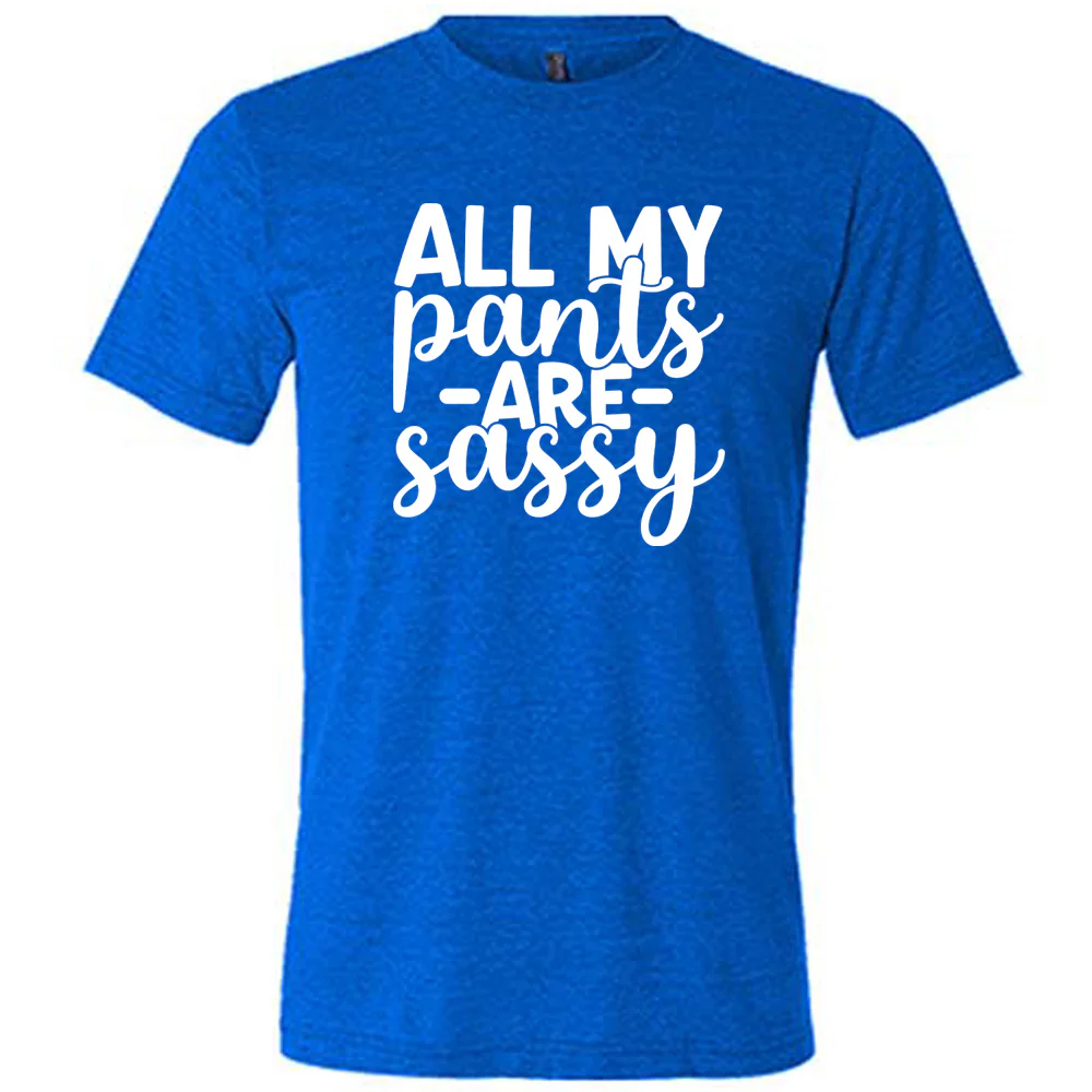All My Pants Are Sassy Shirt Unisex - Image 3