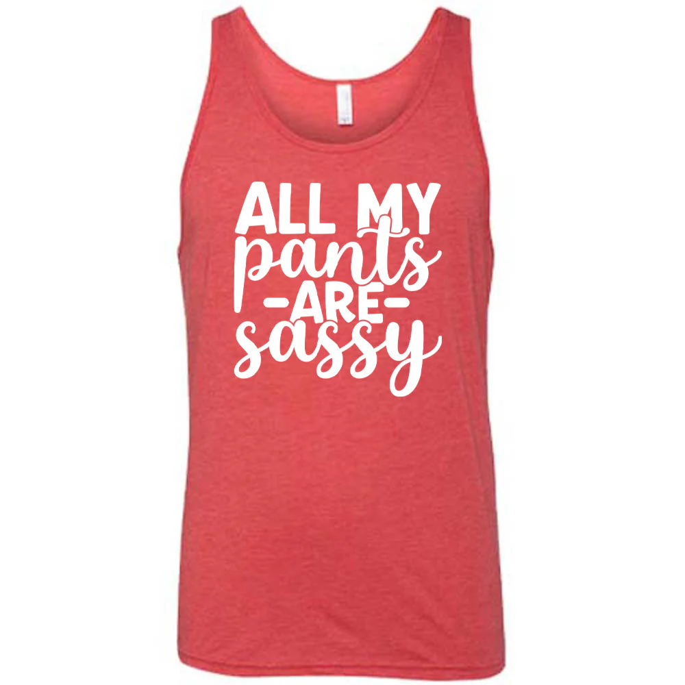 All My Pants Are Sassy Shirt Unisex - Image 6