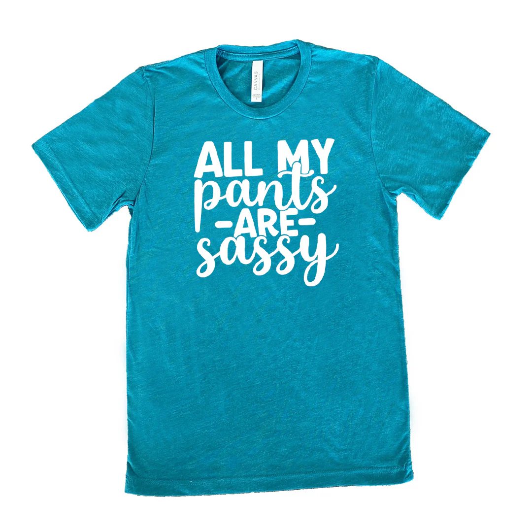All My Pants Are Sassy Shirt Unisex - Image 9