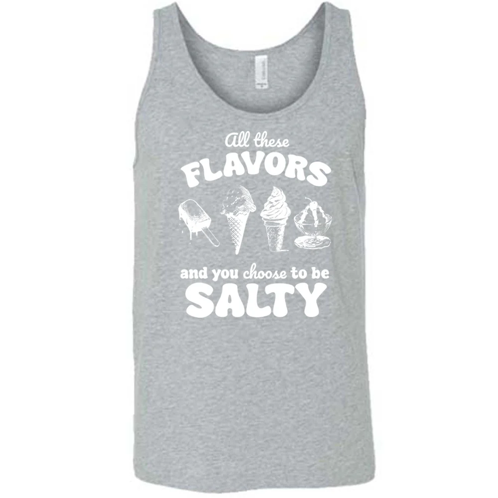 All These Flavors And You Choose To Be Salty Shirt Unisex - Image 8