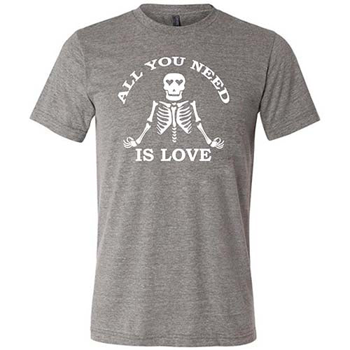 All You Need Is Love Shirt Unisex - Image 3