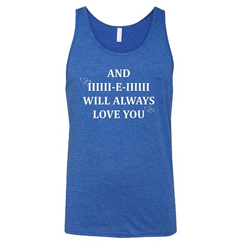 And I Will Always Love You Shirt Unisex - Image 4