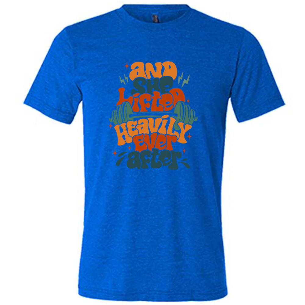 And She Lifted Heavily Ever After Shirt Unisex - Image 5