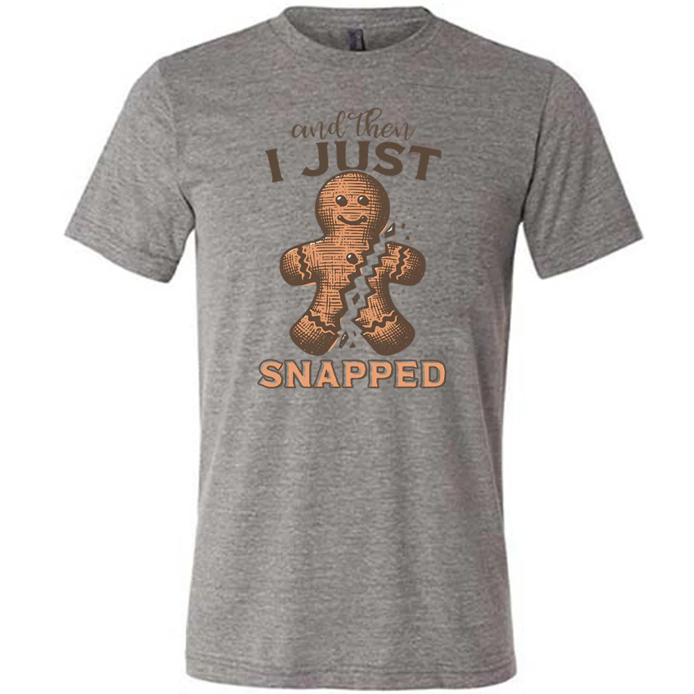 And Then I Just Snapped Shirt Unisex - Image 7