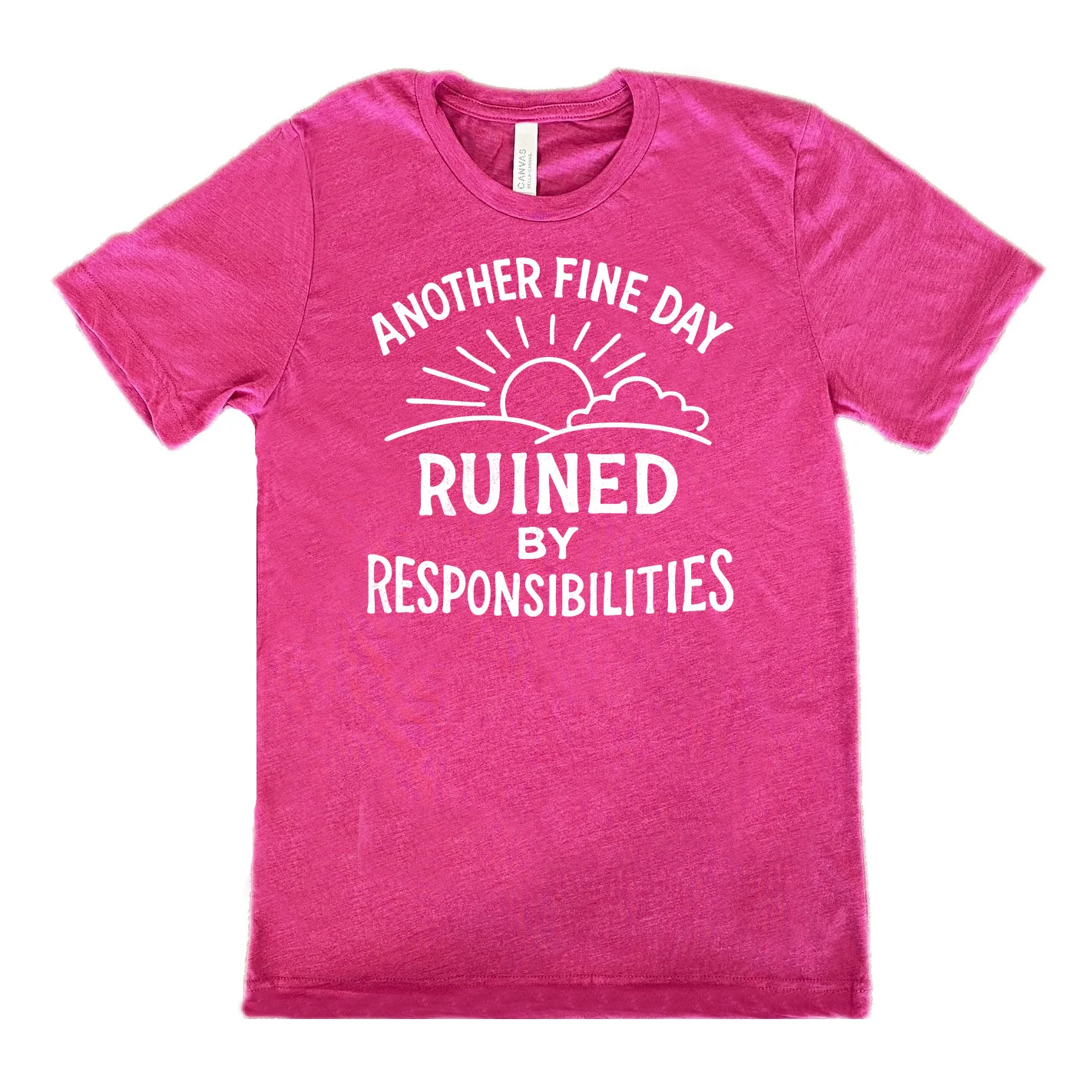 Another Fine Day Ruined by Responsibilities Shirt Unisex - Image 10