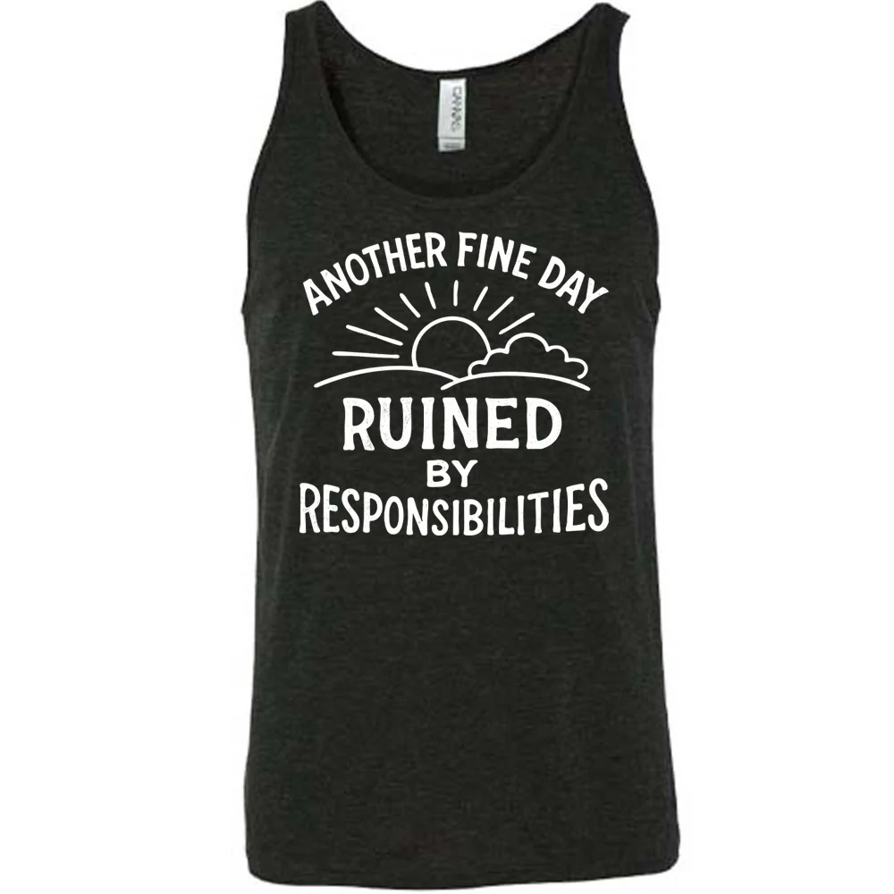 Another Fine Day Ruined by Responsibilities Shirt Unisex - Image 2
