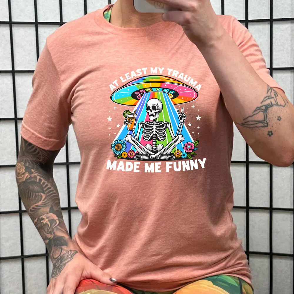 At Least My Trauma Made Me Funny Shirt Unisex - Image 12