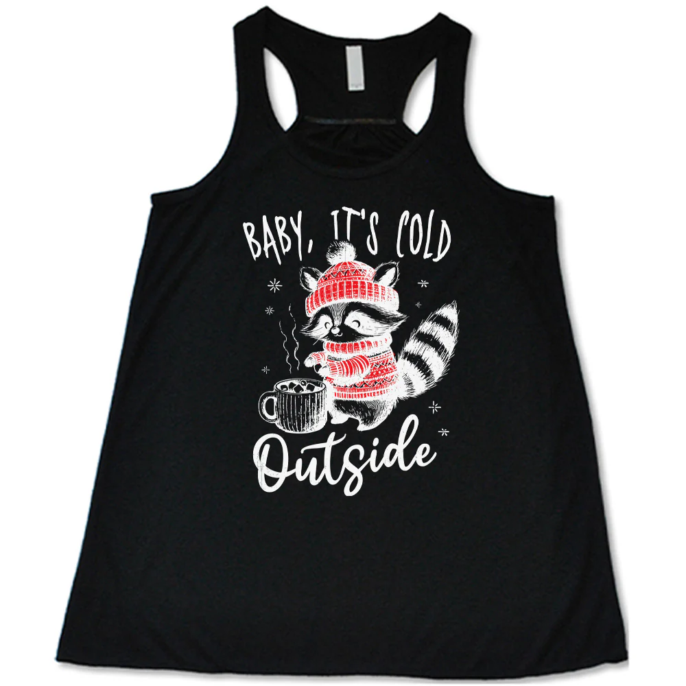 Baby It's Cold Outside Raccoon Shirt