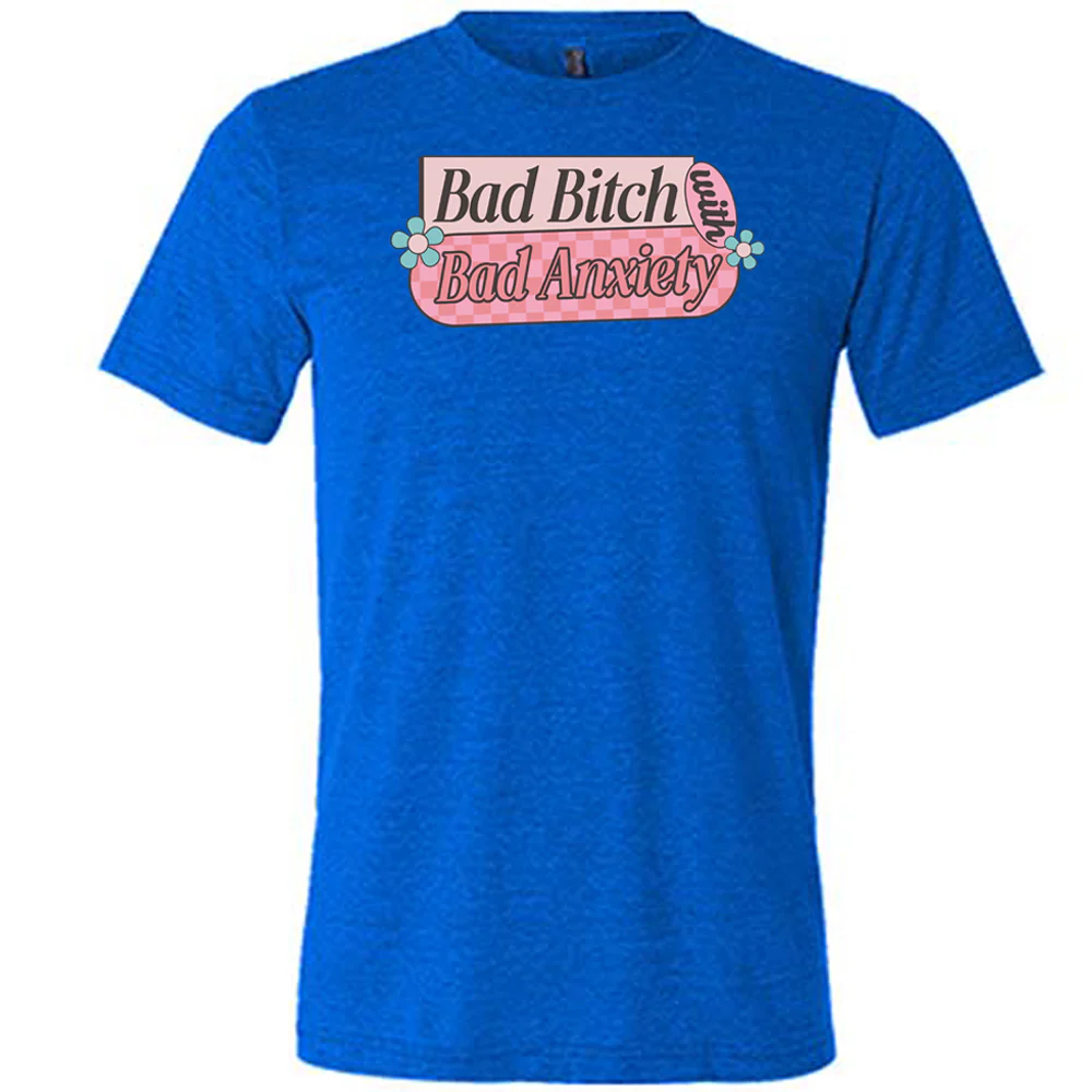 Bad Bitch With Bad Anxiety Shirt Unisex - Image 5