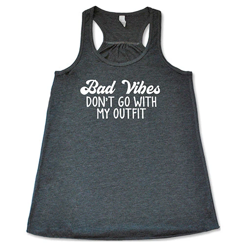 Bad Vibes Don't Go With My Outfit Shirt - Image 6