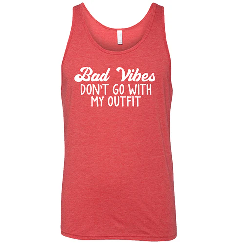 Bad Vibes Don't Go With My Outfit Shirt Unisex - Image 8