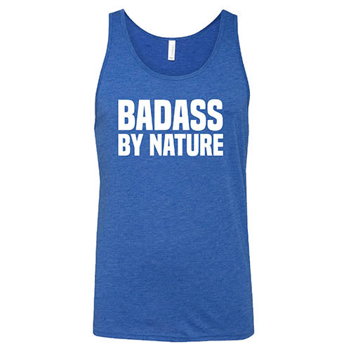 Badass By Nature Shirt Unisex - Image 4