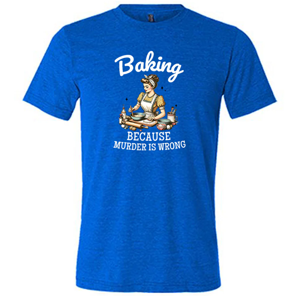 Baking Because Murder Is Wrong Shirt Unisex - Image 5