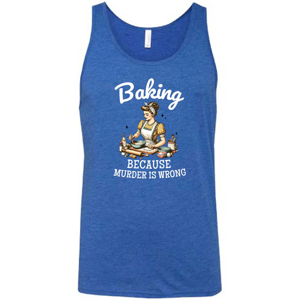 Baking Because Murder Is Wrong Shirt Unisex - Image 6