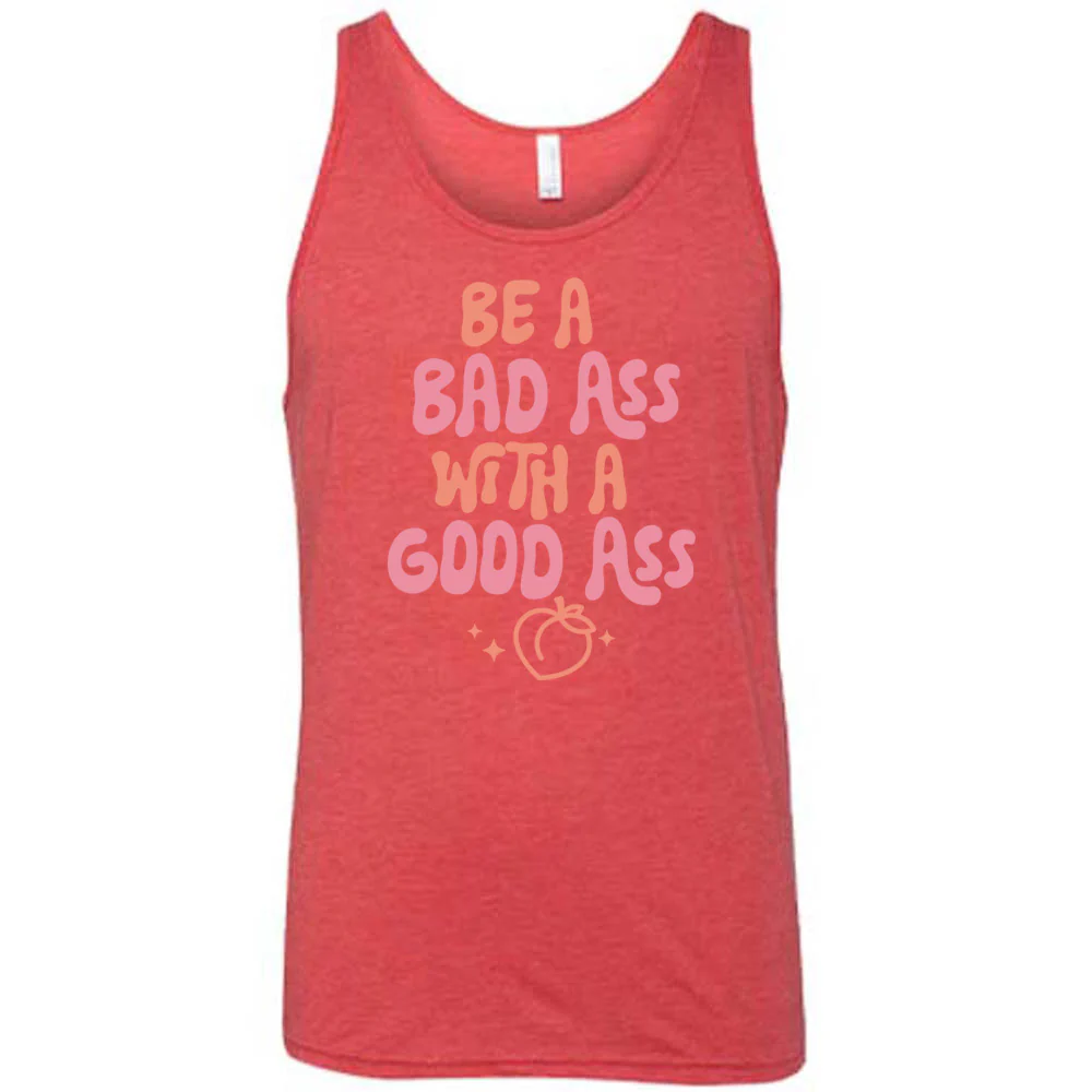 Be A Bad ass With A Good Ass Shirt Unisex - Image 6
