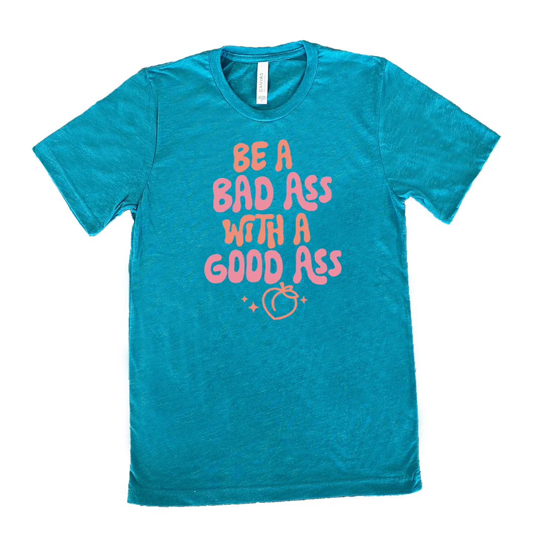 Be A Bad ass With A Good Ass Shirt Unisex - Image 9