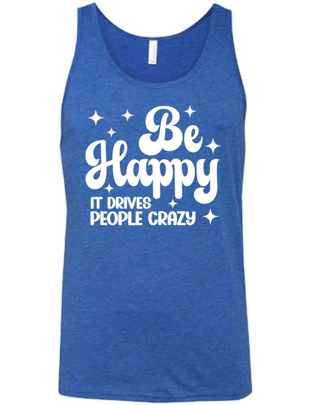 Be Happy It Drives People Crazy Shirt Unisex - Image 4