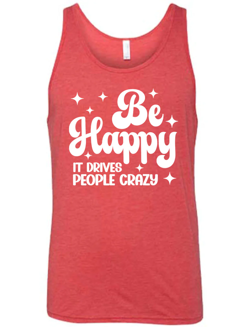 Be Happy It Drives People Crazy Shirt Unisex - Image 6