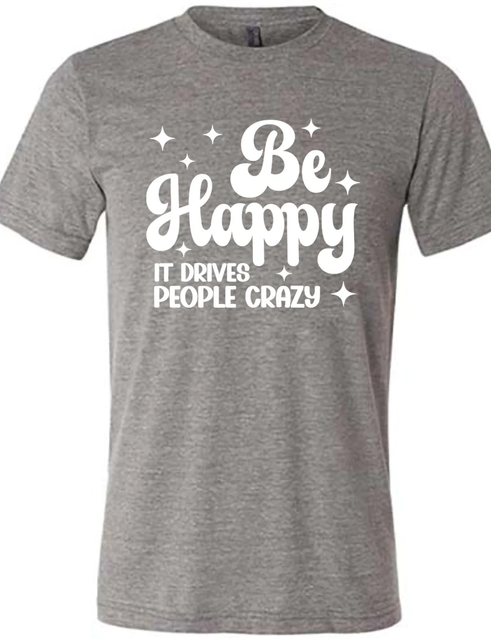 Be Happy It Drives People Crazy Shirt Unisex - Image 7