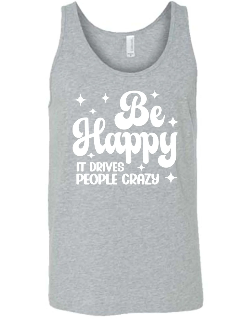 Be Happy It Drives People Crazy Shirt Unisex - Image 8