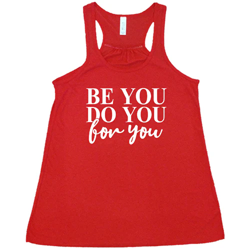 Be You, Do You, For You Shirt - Image 5