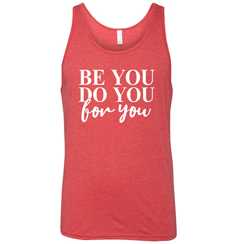 Be You, Do You, For You Shirt Unisex - Image 8