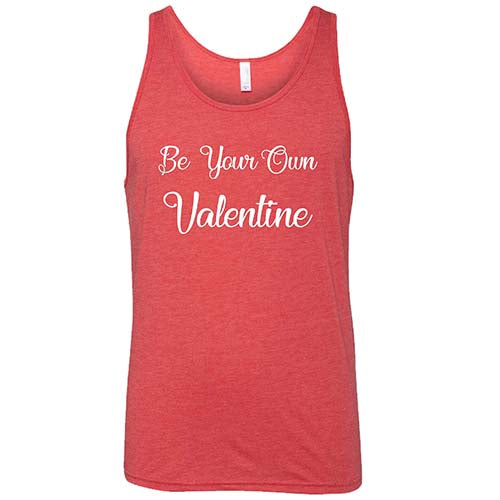 Be Your Own Valentine Shirt Unisex - Image 2
