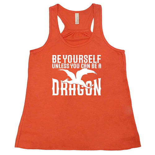 Be Yourself Unless You Can Be A Dragon Shirt - Image 3