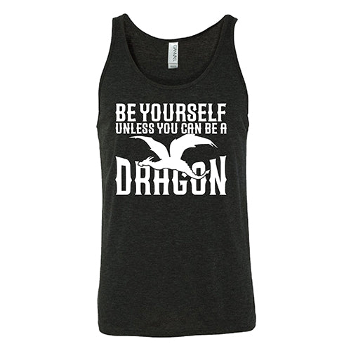 Be Yourself Unless You Can Be A Dragon Shirt Unisex - Image 3