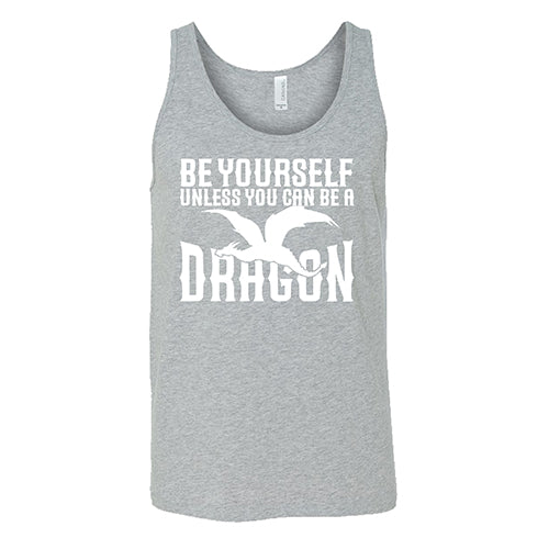 Be Yourself Unless You Can Be A Dragon Shirt Unisex - Image 7