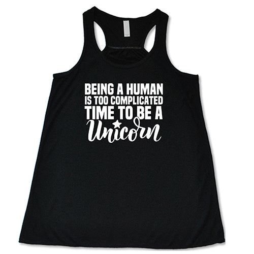 Being A Human Is Too Complicated, Time To Be A Unicorn Shirt - Image 2