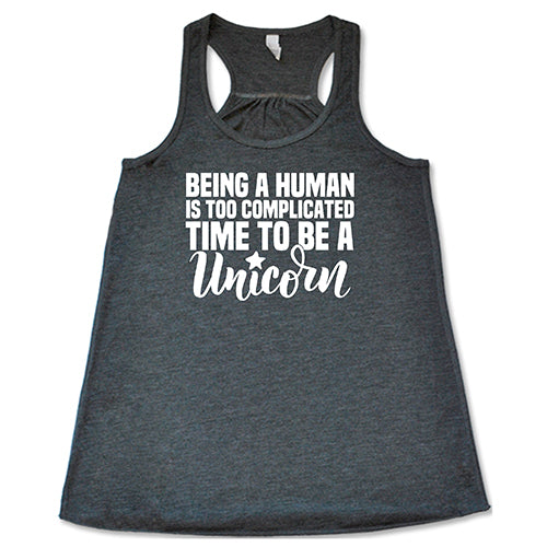 Being A Human Is Too Complicated, Time To Be A Unicorn Shirt - Image 4