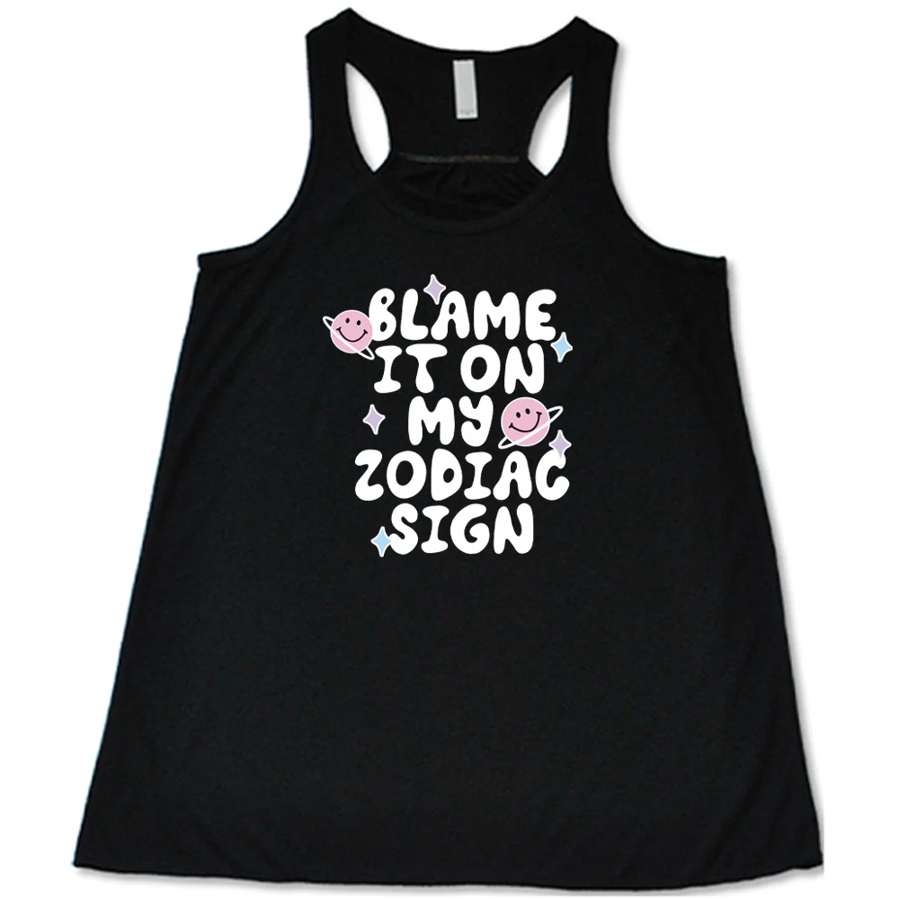Blame It On My Zodiac Sign Shirt