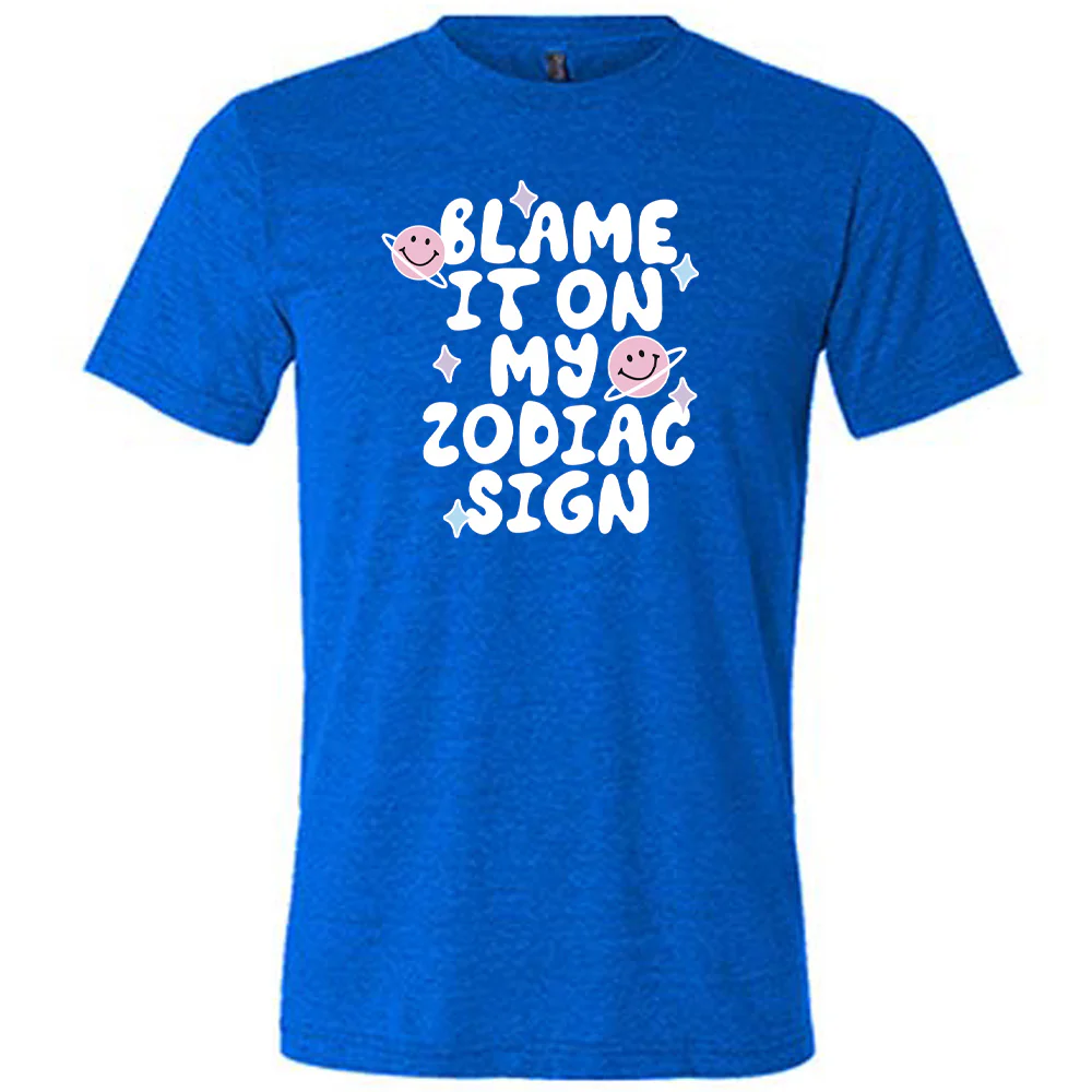 Blame It On My Zodiac Sign Shirt Unisex - Image 6