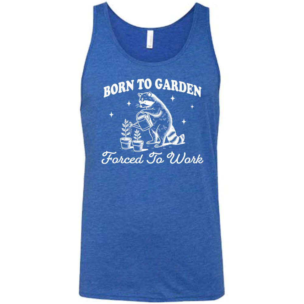 Born to Garden, Forced to Work Shirt Unisex - Image 6